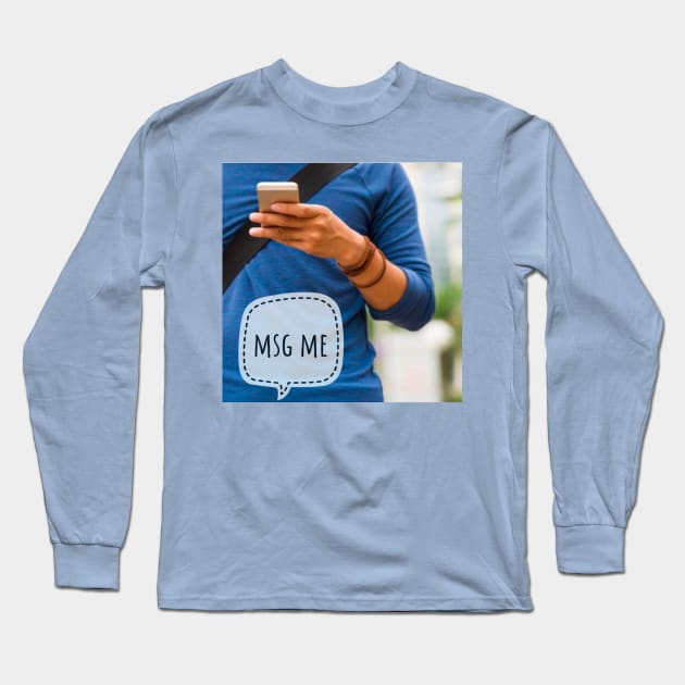 msg me Long Sleeve T-Shirt by Luxetluminos